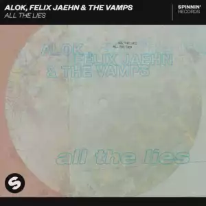 Alok, Felix Jaehn X The Vamps - All the Lies